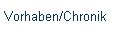 Vorhaben/Chronik